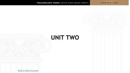 UNIT TWO Back to Table of Contents. NUNC, NOUNC ENUNCIATE The spelling bee contestant was asked to enunciate so that the judges could understand what.