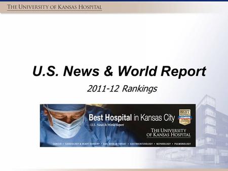 U.S. News & World Report 2011-12 Rankings. 12 Specialties Ranked by U.S. News & World Report Rankings are based on measureable achievements in quality,