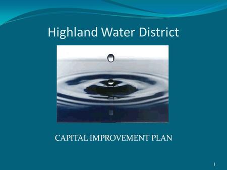 1 Highland Water District CAPITAL IMPROVEMENT PLAN.