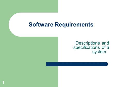 1 Software Requirements Descriptions and specifications of a system.