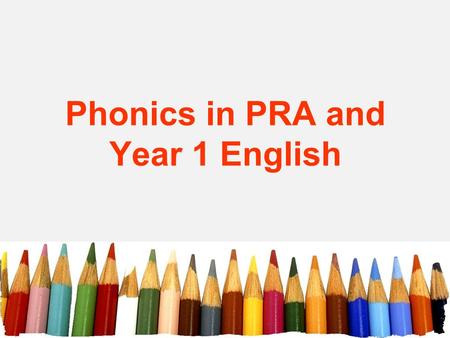 Phonics in PRA and Year 1 English