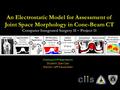 An Electrostatic Model for Assessment of Joint Space Morphology in Cone-Beam CT Computer Integrated Surgery II – Project 11 An Electrostatic Model for.