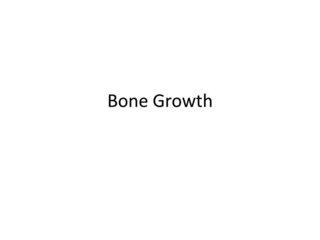 Bone Growth.