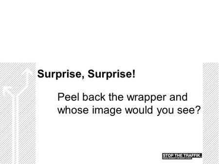 Surprise, Surprise! Peel back the wrapper and whose image would you see?