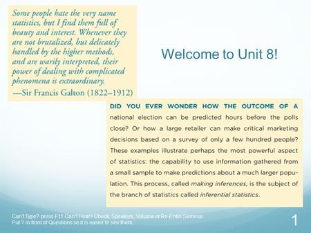 Can't Type? press F11 Can’t Hear? Check: Speakers, Volume or Re-Enter Seminar Put ? in front of Questions so it is easier to see them. 1 Welcome to Unit.