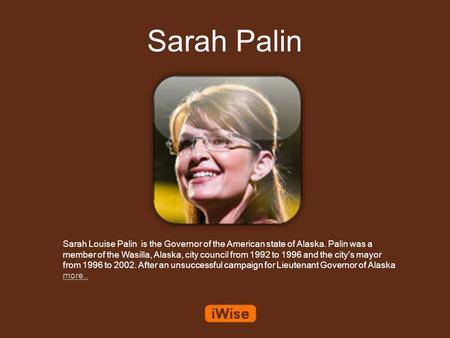 Sarah Palin Sarah Louise Palin is the Governor of the American state of Alaska. Palin was a member of the Wasilla, Alaska, city council from 1992 to 1996.