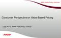 Title text here Consumer Perspective on Value-Based Pricing Leigh Purvis, AARP Public Policy Institute.