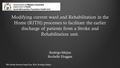 Modifying current ward and Rehabilitation in the Home (RITH) processes to facilitate the earlier discharge of patients from a Stroke and Rehabilitation.