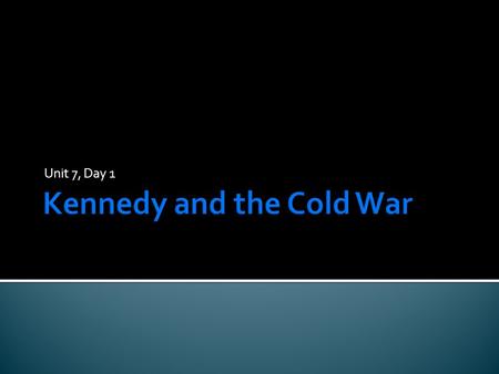 Unit 7, Day 1.  As the election of 1960 approached, Americans were growing concerned with the growing rivalry between the U.S. and Soviet Union. Civil.