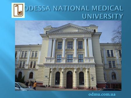 Odmu.com.ua. Odessa National Medical University is a major medical institution in Ukraine with the highest level IV of accreditation assigned by the State.