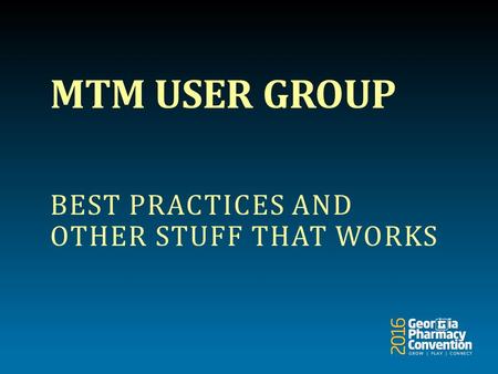 MTM USER GROUP BEST PRACTICES AND OTHER STUFF THAT WORKS.