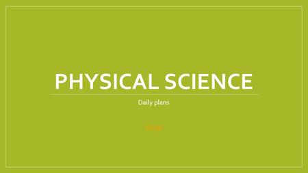 PHYSICAL SCIENCE Daily plans Songs. 1/5/16 EQ: How does a sodium atom different than a sodium ion? Opening: Classroom speech Reminder: You are GREAT!!!