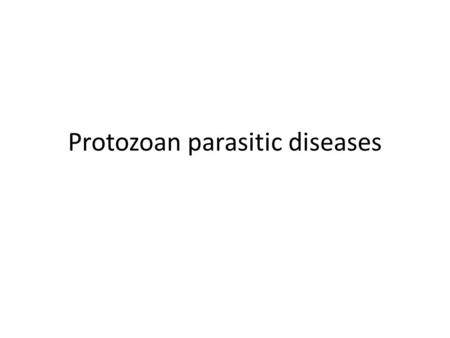 Protozoan parasitic diseases