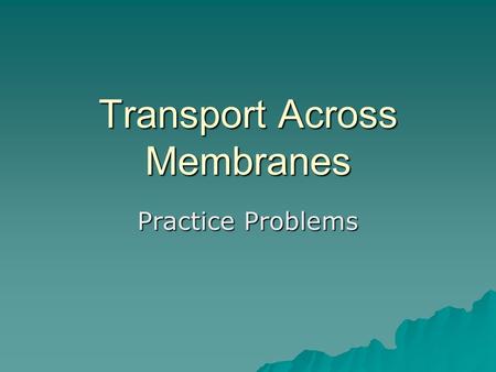 Transport Across Membranes