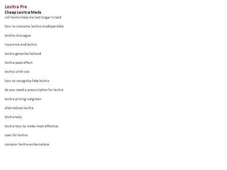 Levitra Pre Cheap Levitra Meds will levitra help me last longer in bed how to consume levitra orodispersible levitra nicaragua insurance and levitra levitra.