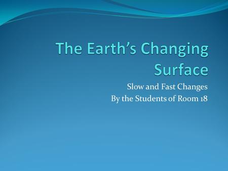 The Earth’s Changing Surface