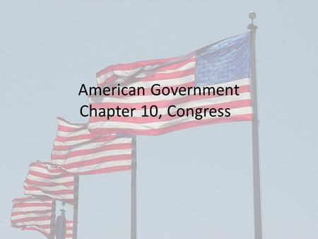 American Government Chapter 10, Congress. Ch10 Congress, Sec 1, The National Legislature The United States has a Bicameral Congress – Historical. The.