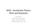 WG3 – Accelerator Physics Plans and Questions Conveners: Pavel Snopok, IIT, USA Jingyu Tang, IHEP, China Chris Densham, STFC, UK.