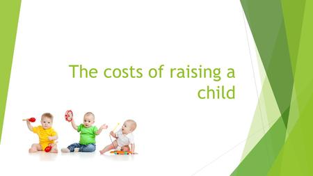 The costs of raising a child.  Children are priceless, but raising them is probably the most expensive thing you’ll ever do. Here are some breakdowns.