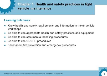 Chapter 1 Health and safety practices in light vehicle maintenance © Pearson Education Ltd 2011. Copying permitted for purchasing institution only. This.