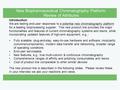 . : Introduction: We are testing end-user responses to a potential new chromatography platform for a leading bioprocessing supplier. This new product line.