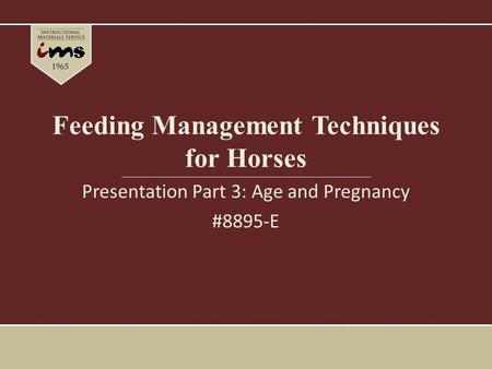 Feeding Management Techniques for Horses Presentation Part 3: Age and Pregnancy #8895-E.