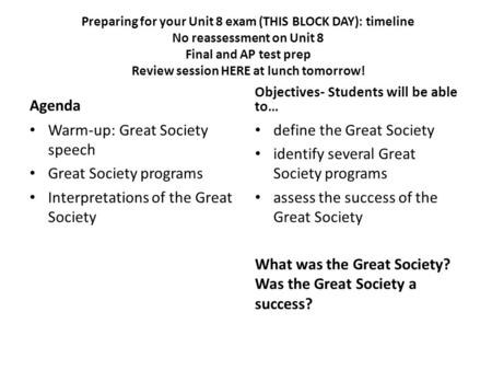 Preparing for your Unit 8 exam (THIS BLOCK DAY): timeline No reassessment on Unit 8 Final and AP test prep Review session HERE at lunch tomorrow! Agenda.