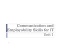 Communication and Employability Skills for IT Unit 1 1.