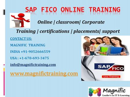 Online | classroom| Corporate Training | certifications | placements| support CONTACT US: MAGNIFIC TRAINING INDIA +91-9052666559 USA : +1-678-693-3475.