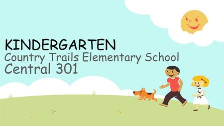 KINDERGARTEN Country Trails Elementary School Central 301.