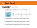 1.4 Tutor Time! WARM UP January 7, 2016