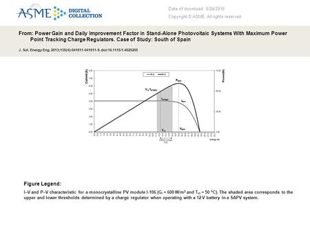 Date of download: 6/24/2016 Copyright © ASME. All rights reserved. From: Power Gain and Daily Improvement Factor in Stand-Alone Photovoltaic Systems With.