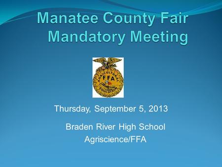 Braden River High School Agriscience/FFA Thursday, September 5, 2013.