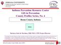 GIS in Prevention, County Profiles, Series 4 (2007) 3. Geographic and Historical Notes 1 Indiana Prevention Resource Center GIS in Prevention County Profiles.