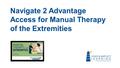 Navigate 2 Advantage Access for Manual Therapy of the Extremities.