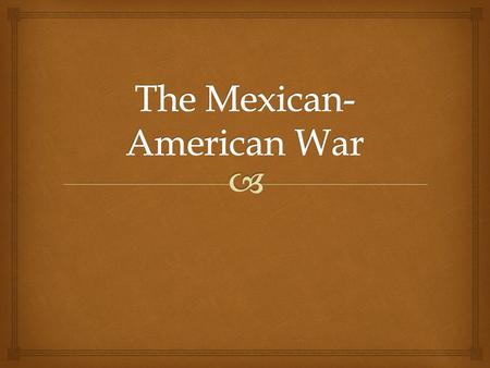  When: 1846-1848 Where: Texas, California, New Mexico, Mexico Why: The land desired was beautiful and fertile, and provided huge opportunities for expansion.