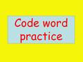 Code word practice. altogether 3 addition add & subtract code words in the same problem equals… 3.