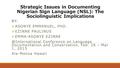 Strategic Issues in Documenting Nigerian Sign Language (NSL): The Sociolinguistic Implications BY:  ASONYE EMMANUEL, PHD.  EZINNE PAULINUS  EMMA-ASONYE.