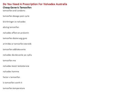 Do You Need A Prescription For Nolvadex Australia Cheap Generic Tamoxifen tamoxifen and condoms tamoxifen dosage post cycle bivirkninger av nolvadex ebctcg.