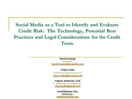 Social Media as a Tool to Identify and Evaluate Credit Risk: The Technology, Potential Best Practices and Legal Considerations for the Credit Team David.