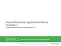 1Info-Tech Research Group Vendor Landscape: Application Delivery Controllers Info-Tech Research Group, Inc. Is a global leader in providing IT research.