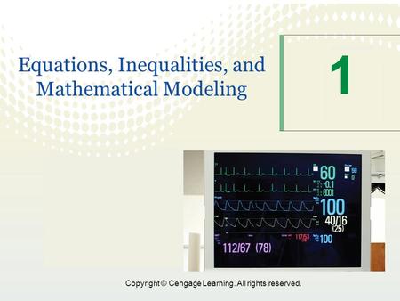 Copyright © Cengage Learning. All rights reserved. 1 Equations, Inequalities, and Mathematical Modeling.