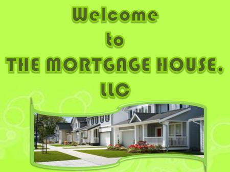 The Mortgage House, LLC have built a strong reputation as an outstanding mortgage brokerage firm, serving the lending needs of real estate professionals,