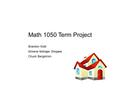 Math 1050 Term Project Brandon Kidd Shirene Mohajer Shojaee Chuck Bergstrom.