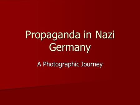 Propaganda in Nazi Germany A Photographic Journey.