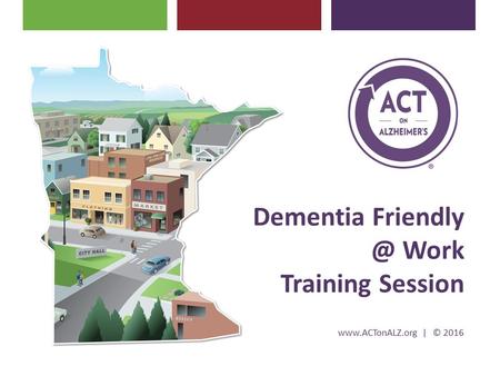 | © 2016 Dementia Work Training Session.