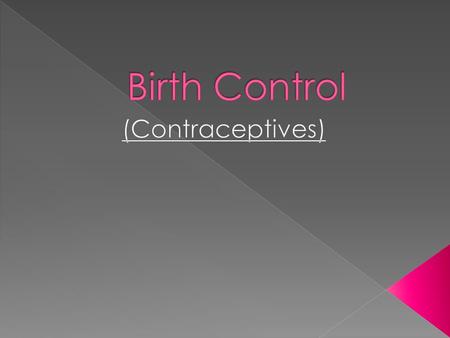  The only way for a person to eliminate the risks of pregnancy and sexually transmitted infections is to practice abstinence.