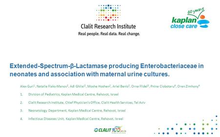 Extended-Spectrum-β-Lactamase producing Enterobacteriaceae in neonates and association with maternal urine cultures. Alex Guri 1, Natalie Flaks-Manov 2,