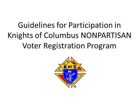 Guidelines for Participation in Knights of Columbus NONPARTISAN Voter Registration Program.