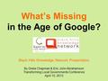 What’s Missing in the Age of Google? Black Hills Knowledge Network Presentation By Greta Chapman & Eric John Abrahamson Transforming Local Governments.